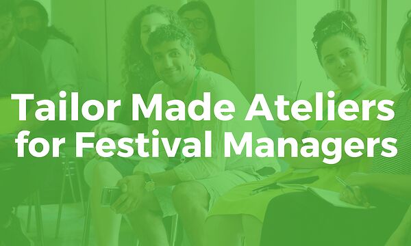 Tailor Made Ateliers for Festival Managers