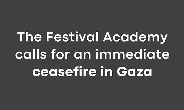 The Festival Academy calls for an immediate ceasefire in Gaza
